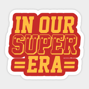 Kansas City In Our Super Era Sticker